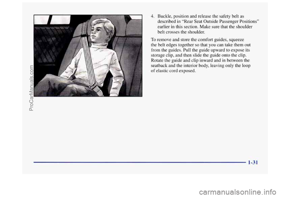 BUICK CENTURY 1997 Service Manual 4. Buckle, position and release the safety belt as
described in “Rear Seat Outside Passenger Positions”
earlier in this section. Make sure that the shoulder
belt crosses the shoulder. BUICK CENTURY 1997 Service Manual 4. Buckle, position and release the safety belt as
described in “Rear Seat Outside Passenger Positions”
earlier in this section. Make sure that the shoulder
belt crosses the shoulder.