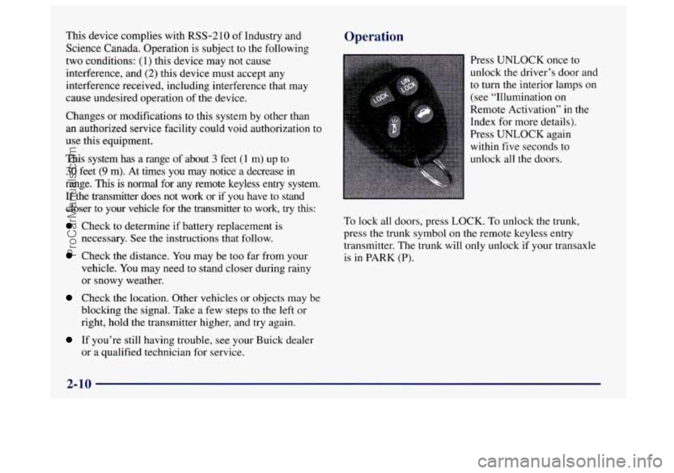 BUICK CENTURY 1997  Owners Manual This  device complies with RSS-210 of Industry and 
Science  Canada. Operation  is subject  to the following 
two  conditions: 
(1) this device  may not cause 
interference, and 
(2) this  device  mus