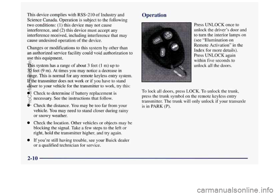 BUICK CENTURY 1997 Manual Online This  device complies with RSS-210 of Industry and 
Science  Canada. Operation  is subject  to the following 
two  conditions: 
(1) this device  may not cause 
interference, and 
(2) this  device  mus