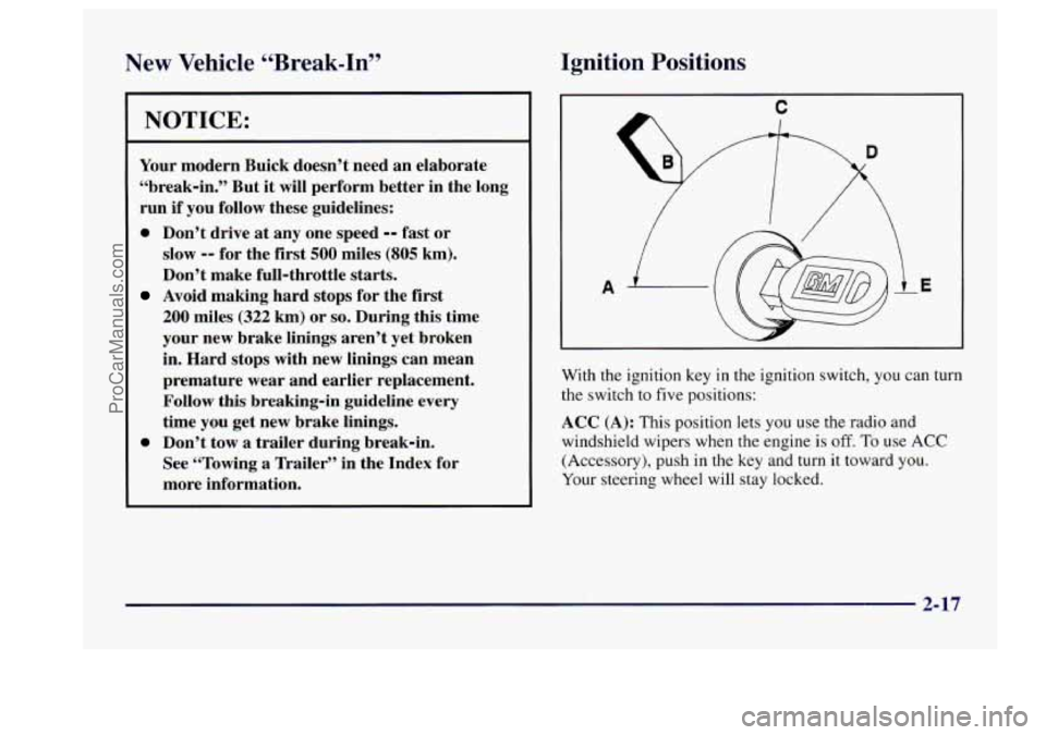 BUICK CENTURY 1997 Owners Manual New Vehicle “Break-In”
NOTICE:
Your modern Buick doesn’t need an elaborate
“break-in.” But it will perform better in the long
run if you follow these guidelines:
0 Don BUICK CENTURY 1997 Owners Manual New Vehicle “Break-In”
NOTICE:
Your modern Buick doesn’t need an elaborate
“break-in.” But it will perform better in the long
run if you follow these guidelines:
0 Don