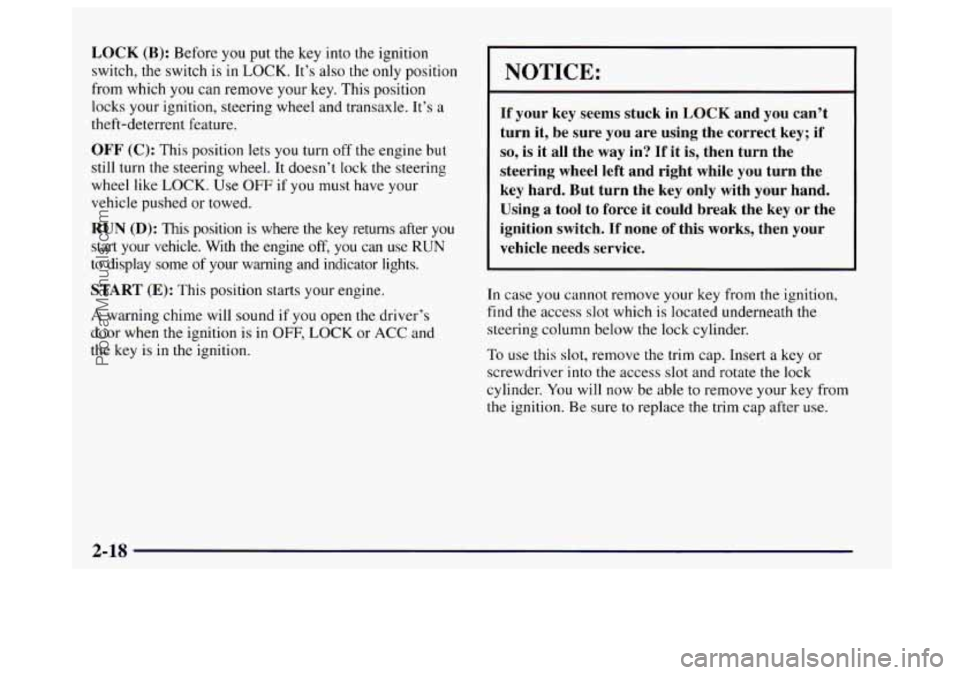 BUICK CENTURY 1997 Owners Manual LOCK (B): Before you put the key into the ignition
switch, the switch is in
LOCK. It’s also the only position
from which you
can remove your key. This position
locks your ignition, steer BUICK CENTURY 1997 Owners Manual LOCK (B): Before you put the key into the ignition
switch, the switch is in
LOCK. It’s also the only position
from which you
can remove your key. This position
locks your ignition, steer