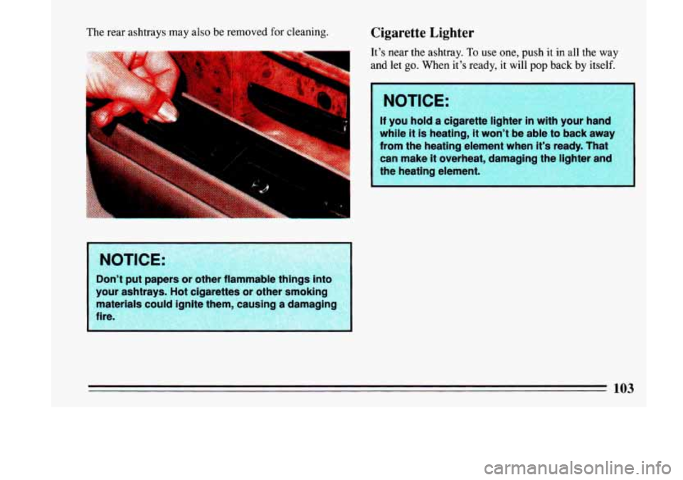 BUICK LESABRE 1993  Owners Manual The rear  ashtrays  may also be removed  for  cleaning. 
@$$$ i”:-.. iaJsl 1 
mer  Tlammaole  rnlngs Inrc 
your  ashtrays.  Hot  cigarettes  or  other  smoking  materials  could  ignite  them,  caus