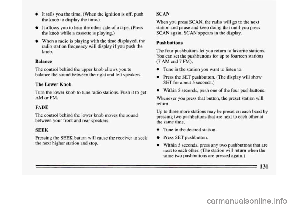 BUICK LESABRE 1993  Owners Manual 0 It tells you the time.  (When the ignition is off,  push 
It allows you to  hear  the  other  side of a tape.  (Press 
the  knob 
to display  the 
time.) 
the  knob  while  a  cassette  is playing.)