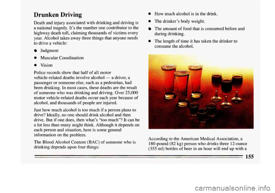BUICK LESABRE 1993  Owners Manual Drunken Driving 
Death  and  injury  associated  with  drinking  and  driving  is 
a  national  tragedy.  It’s  the  number  one  contributor  to the 
highway  death  toll,  claiming  thousands  of 