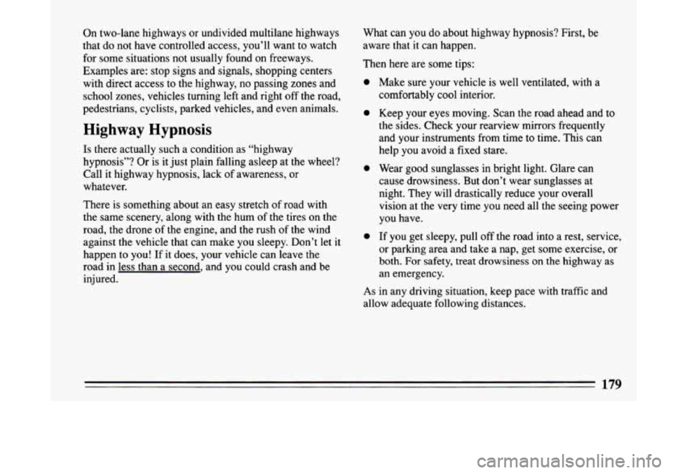 BUICK LESABRE 1993  Owners Manual On two-lane  highways  or  undivided  multilane  highways 
that  do  not  have  controlled  access,  you’ll  want  to  watch  for  some  situations  not  usually  found  on  freeways. 
Examples  are