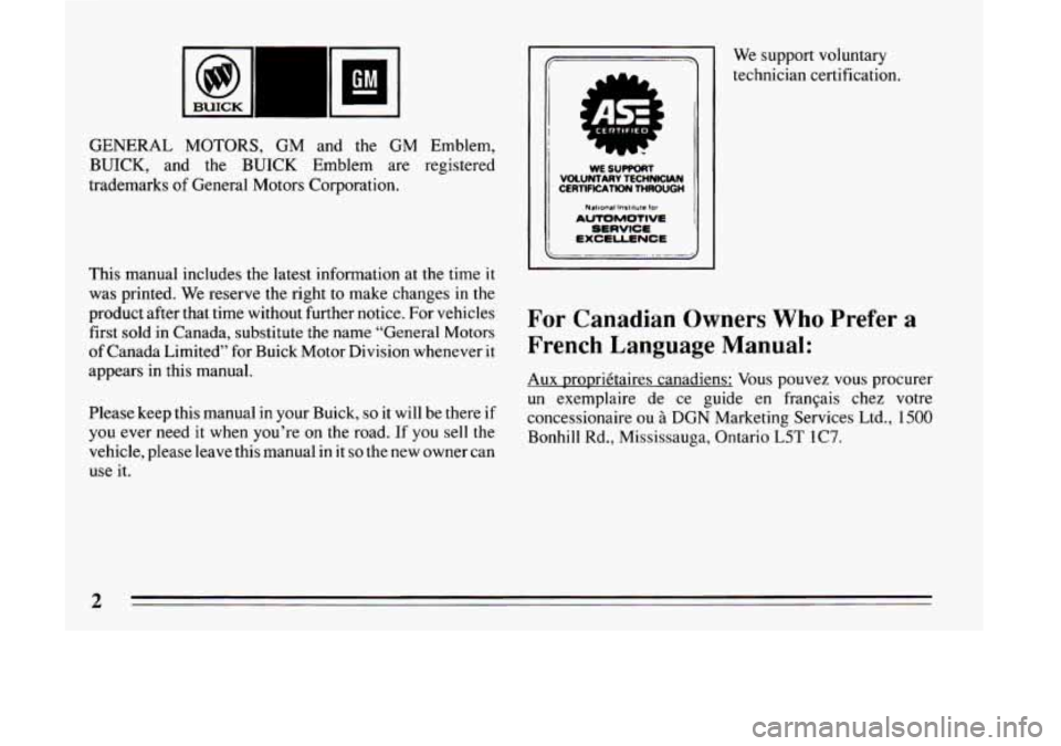 BUICK LESABRE 1993  Owners Manual . 
GENERAL MOTORS, GM and  the GM Emblem, 
BUICK,  and  the 
BUICK Emblem  are registered 
trademarks 
of General  Motors Corporation. 
- I We support  voluntary 
technician  certification. 
VOCUNTARV