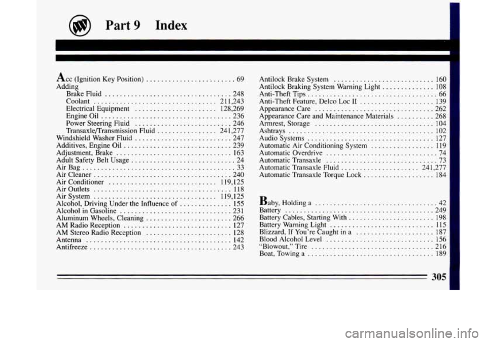 BUICK LESABRE 1993 Owners Manual XI Engineoil ..................................
Power Steering Fluid .........................
Transaxle/Transmission Fluid ................ 24
Windshield Washer Fluid
........................ BUICK LESABRE 1993 Owners Manual XI Engineoil ..................................
Power Steering Fluid .........................
Transaxle/Transmission Fluid ................ 24
Windshield Washer Fluid
........................