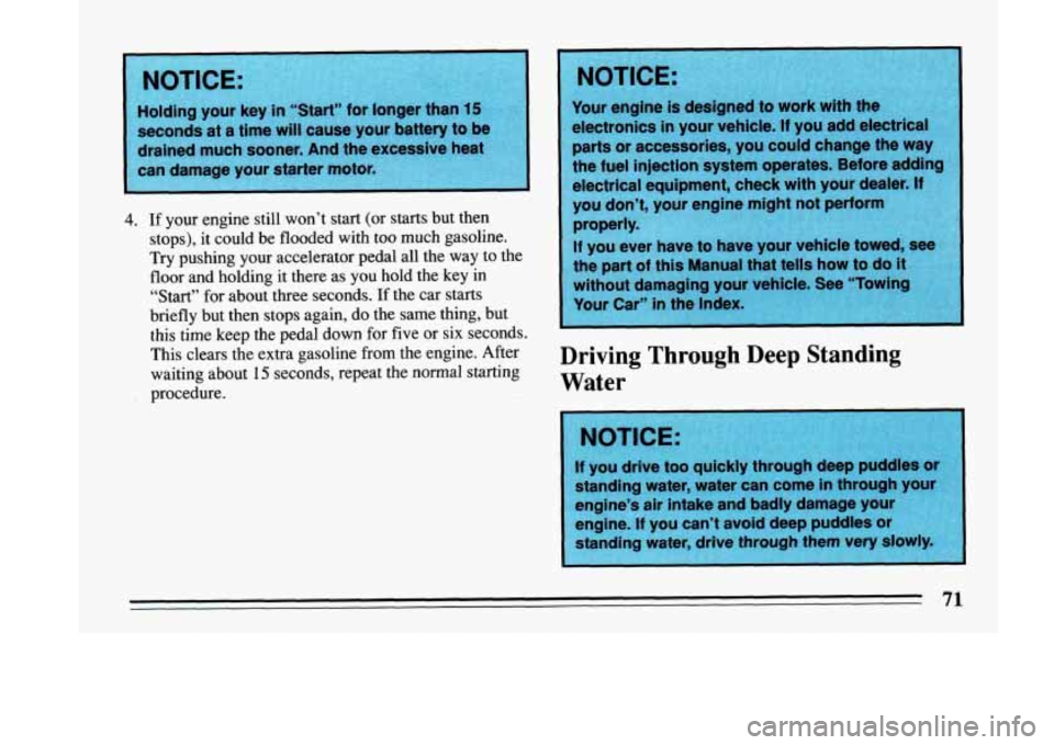 BUICK LESABRE 1993 Manual PDF 4. If your engine  still won’t start (or  starts  but then 
stops), 
it could  be flooded with too much  gasoline. 
Try pushing  your accelerator pedal  all the  way  to the 
floor and  holding it t