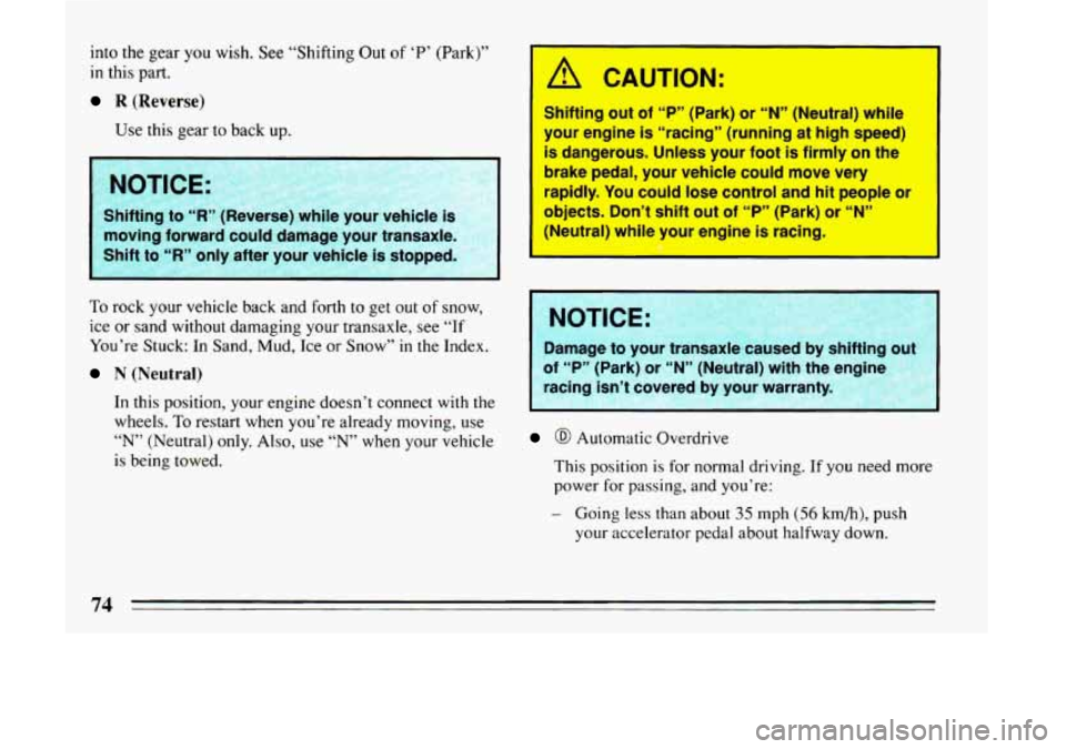 BUICK LESABRE 1993 Manual PDF into  the gear  you  wish. See “Shifting  Out of ‘P’ (Park)” 
in  this  part. 
R (Reverse) 
Use this gear  to back  up. 
Shifting  to “R” (Reverse)  while your  vehicle iz 
ng forward coul