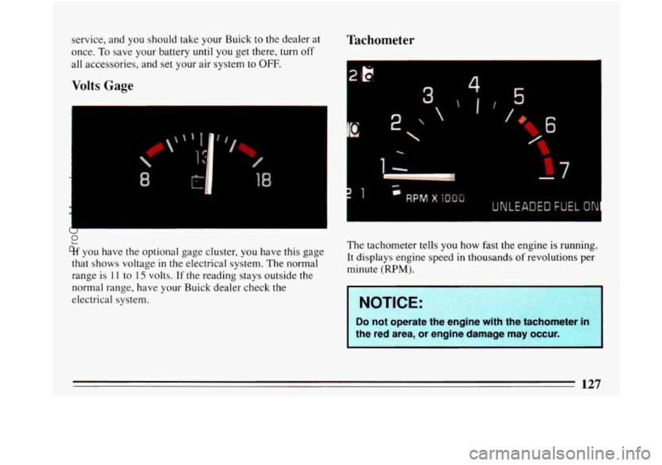 BUICK PARK AVENUE 1993 Owners Manual service, and you should take your Buick to the dealer at
once. To save your battery
until you get there, turn off
all accessories, and set your air system to OFF.
Volts Gage
8
I
If you BUICK PARK AVENUE 1993 Owners Manual service, and you should take your Buick to the dealer at
once. To save your battery
until you get there, turn off
all accessories, and set your air system to OFF.
Volts Gage
8
I
If you