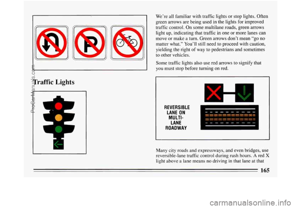 BUICK PARK AVENUE 1993  Owners Manual Traffic Lights 
Lm 
We’re all  familiar  with traffic  lights  or  stop  lights. Often 
green  arrows  are  being  used in the lights  for improved 
traffic  control.  On some  multilane  roads, gre