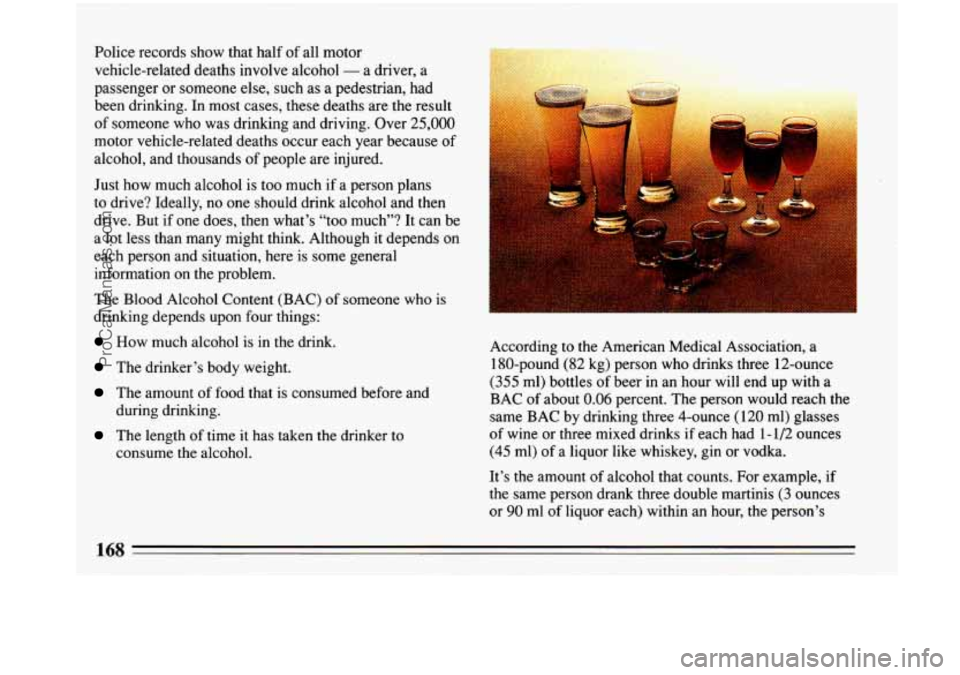 BUICK PARK AVENUE 1993  Owners Manual Police records show that  half of all motor 
vehicle-related  deaths involve  alcohol 
- a driver, a 
passenger  or  someone else, such as a pedestrian, had 
been  drinking.  In most cases,  these  de