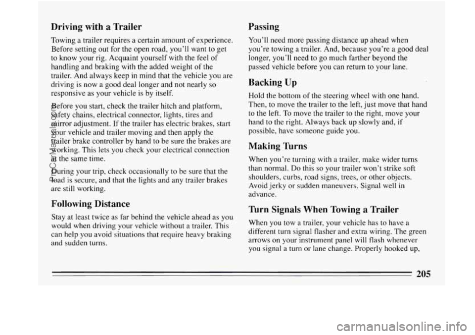 BUICK PARK AVENUE 1993 Owners Manual Driving with a Trailer
Towing a trailer requires a certain amount of experience.
Before setting
out for the open road, you’ll want to get
to know your rig. Acquaint yourself with the f BUICK PARK AVENUE 1993 Owners Manual Driving with a Trailer
Towing a trailer requires a certain amount of experience.
Before setting
out for the open road, you’ll want to get
to know your rig. Acquaint yourself with the f
