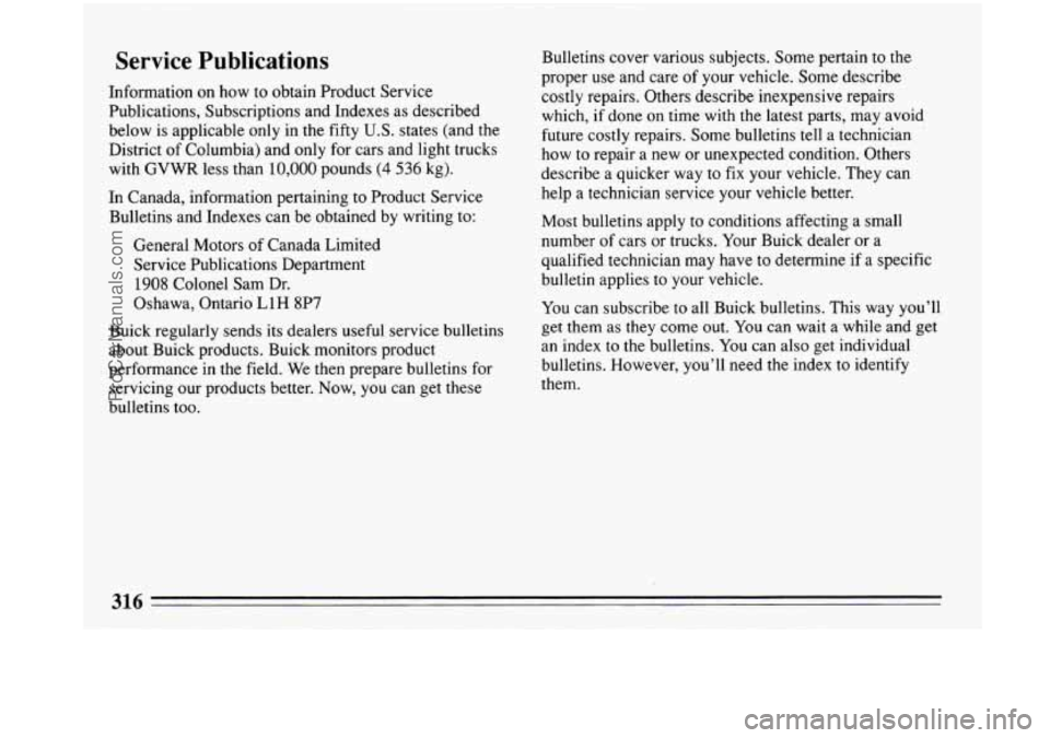 BUICK PARK AVENUE 1993 Owners Manual Service Publications
Information on how to obtain Product Service
Publications, Subscriptions and Indexes as described
below is applicable only in the fifty
U.S. states (and the
District BUICK PARK AVENUE 1993 Owners Manual Service Publications
Information on how to obtain Product Service
Publications, Subscriptions and Indexes as described
below is applicable only in the fifty
U.S. states (and the
District