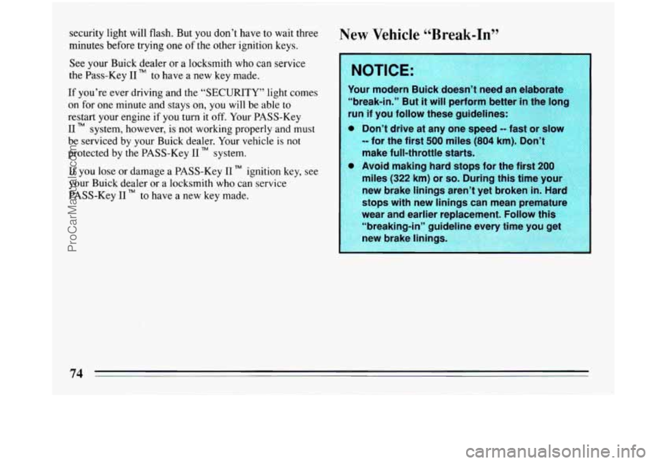 BUICK PARK AVENUE 1993 Manual PDF security light will flash. But  you don’t  have to wait three 
minutes before trying  one of the other ignition keys. 
See  your  Buick  dealer  or  a locksmith who can service 
the Pass-Key  I1 
TM