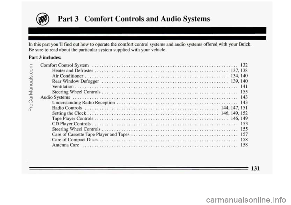 BUICK PARK AVENUE 1994  Owners Manual @ Part 3 Comfort  Controls  and Audio Systems 
In this part you’ll find out  how to  operate  the  comfort control systems and  audio systems offered  with your  Buick . 
Be sure  to  read about  th