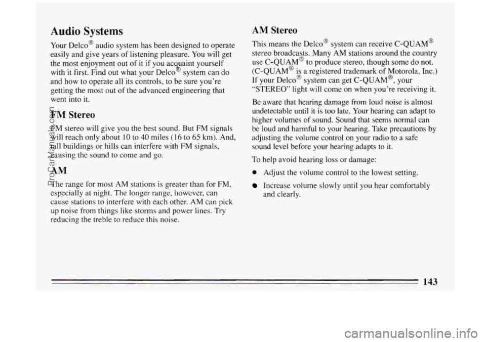 BUICK PARK AVENUE 1994  Owners Manual Audio Systems 
Your Delco@  audio  system has been designed  to  operate 
easily and  give years  of listening  pleasure. 
You will get 
the most  enjoyment 
out of it if you ac uaint yourself 
with 
