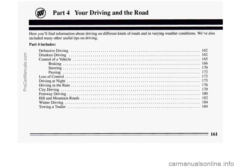 BUICK PARK AVENUE 1994 Owners Manual @ Part 4 Your Driving and the Road
Here you’ll find information about driving on different kinds of roads and in varying weather conditions . We’ve also
included many other useful tips o BUICK PARK AVENUE 1994 Owners Manual @ Part 4 Your Driving and the Road
Here you’ll find information about driving on different kinds of roads and in varying weather conditions . We’ve also
included many other useful tips o
