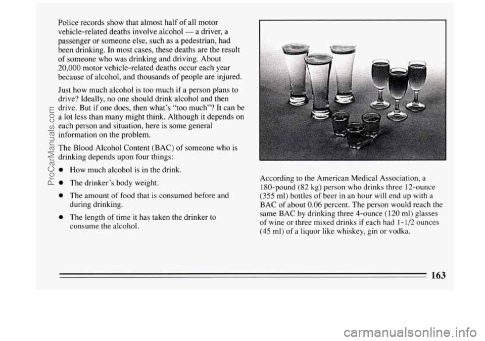 BUICK PARK AVENUE 1994 Owners Manual Police records show that almost half of all motor
vehicle-related deaths involve alcohol
- a driver, a
passenger or someone else, such as
a pedestrian, had
been drinking. In most cas BUICK PARK AVENUE 1994 Owners Manual Police records show that almost half of all motor
vehicle-related deaths involve alcohol
- a driver, a
passenger or someone else, such as
a pedestrian, had
been drinking. In most cas