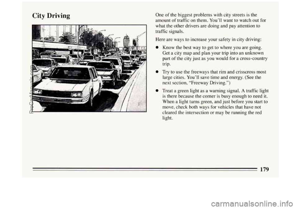 BUICK PARK AVENUE 1994  Owners Manual City Driving One of the biggest problems  with city streets is the 
amount  of traffic  on them.  You’ll  want to watch out 
for 
what  the other  drivers  are  doing  and pay attention to 
traffic 