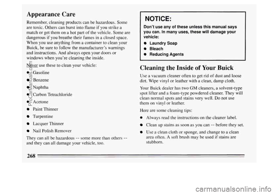 BUICK PARK AVENUE 1994 Owners Manual Appearance Care
Remember, cleaning products can be hazardous. Some
are toxic. Others can burst into flame
if you strike a
match or get them on a hot part of the vehicle. Some are
da BUICK PARK AVENUE 1994 Owners Manual Appearance Care
Remember, cleaning products can be hazardous. Some
are toxic. Others can burst into flame
if you strike a
match or get them on a hot part of the vehicle. Some are
da