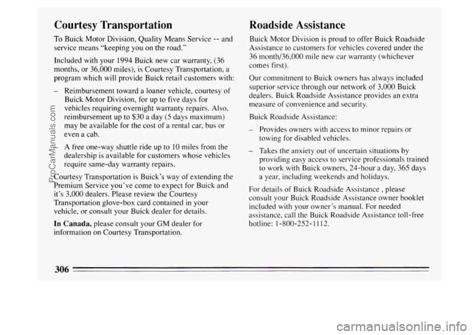BUICK PARK AVENUE 1994 Owners Manual Courtesy Transportation
To Buick Motor Division, Quality Means Service -- and
service means “keeping you
on the road.”
Included
with your 1994 Buick new car warranty, (36
months,
or BUICK PARK AVENUE 1994 Owners Manual Courtesy Transportation
To Buick Motor Division, Quality Means Service -- and
service means “keeping you
on the road.”
Included
with your 1994 Buick new car warranty, (36
months,
or
