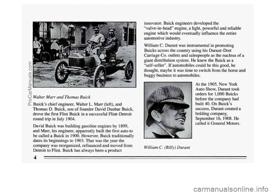 BUICK PARK AVENUE 1994 Owners Manual Walter Marr and Thomas Buick
Buick’s chief engineer, Walter L. Marr (left), and
Thomas D. Buick, son
of founder David Dunbar Buick,
drove the first Flint Buick in a successful Flint-Detr BUICK PARK AVENUE 1994 Owners Manual Walter Marr and Thomas Buick
Buick’s chief engineer, Walter L. Marr (left), and
Thomas D. Buick, son
of founder David Dunbar Buick,
drove the first Flint Buick in a successful Flint-Detr