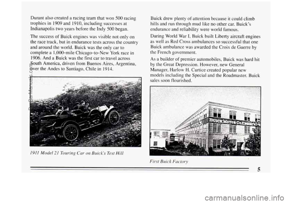 BUICK PARK AVENUE 1994 Owners Manual Durant also created a racing team that won 500 racing
trophies
in 1909 and 1910, including successes at
Indianapolis two years before the Indy
500 began.
The success
of Buick engines BUICK PARK AVENUE 1994 Owners Manual Durant also created a racing team that won 500 racing
trophies
in 1909 and 1910, including successes at
Indianapolis two years before the Indy
500 began.
The success
of Buick engines