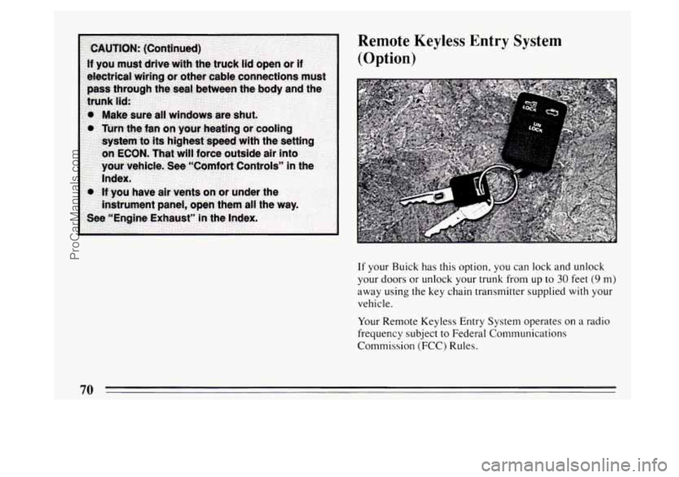 BUICK PARK AVENUE 1994 Manual PDF Remote Keyless Entry System 
(Option) 
If your  Buick  has  this  option, you  can  lock  and  unlock 
your  doors 
or unlock  your trunk  from up to 30 feet (9 m) 
away using the  key chain transmitt