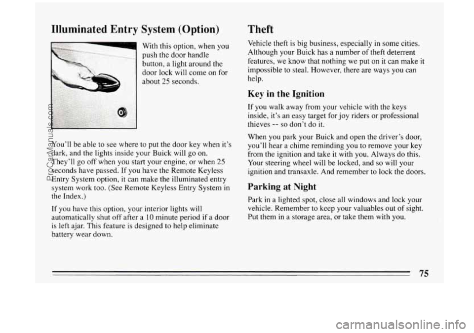 BUICK PARK AVENUE 1994 Manual PDF Illuminated Entry System (Option) 
With this  option,  when you 
push  the  door  handle 
button, 
a light around the 
door  lock  will  come  on for 
about 
25 seconds. 
You’ll  be able  to see  wh