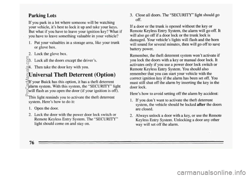 BUICK PARK AVENUE 1994 Manual PDF Parking Lots 
If you park  in a lot where  someone will be watching 
your vehicle,  it’s  best to  lock it up  and take  your keys. 
But  what 
if you  have  to  leave  your ignition  key? What  if 