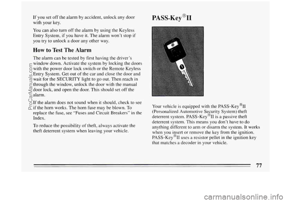 BUICK PARK AVENUE 1994 Manual PDF If  you set off  the  alarm  by accident,  unlock any  door 
with your 
key. 
PASS-Key@II 
You  can also  turn  off the  alarm  by using the Keyless 
Entry  System,  if 
you have  it. The alarm won’