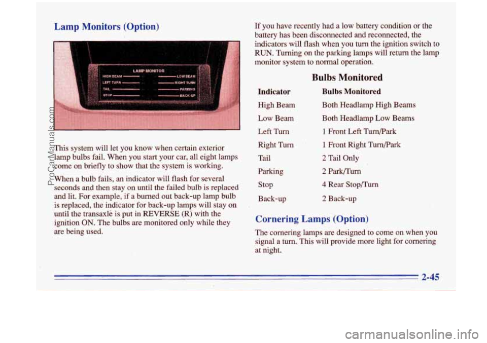 BUICK PARK AVENUE 1996 Owners Manual Lamp Monitors (Option)
This system will let you know when certain exterior
lamp bulbs fad. When you start your car, all eight lamps
come
on briefly to show thatthe system is working.
Wh BUICK PARK AVENUE 1996 Owners Manual Lamp Monitors (Option)
This system will let you know when certain exterior
lamp bulbs fad. When you start your car, all eight lamps
come
on briefly to show thatthe system is working.
Wh