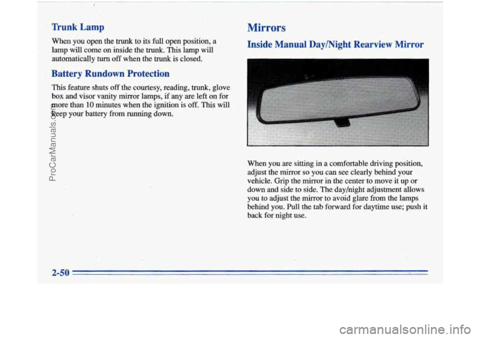 BUICK PARK AVENUE 1996 Owners Manual ~
~ ~~~ ~
~~ ~~ ~ Y - .* -
TrurkLamp
When
you open. the trunk to its full open position, a
lamp will come on inside the trunk. This lamp will
automatically
turn off when the trunk i BUICK PARK AVENUE 1996 Owners Manual ~
~ ~~~ ~
~~ ~~ ~ Y - .* -
TrurkLamp
When
you open. the trunk to its full open position, a
lamp will come on inside the trunk. This lamp will
automatically
turn off when the trunk i