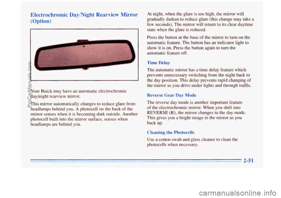 BUICK PARK AVENUE 1996 Owners Manual Electrochromic Day/Night Rearview Mirror (Option)
Your Buick may have an automatic electrochromic
day/night rearview mirror.
This mirror automatically changes
to reduce glare from
headlam BUICK PARK AVENUE 1996 Owners Manual Electrochromic Day/Night Rearview Mirror (Option)
Your Buick may have an automatic electrochromic
day/night rearview mirror.
This mirror automatically changes
to reduce glare from
headlam