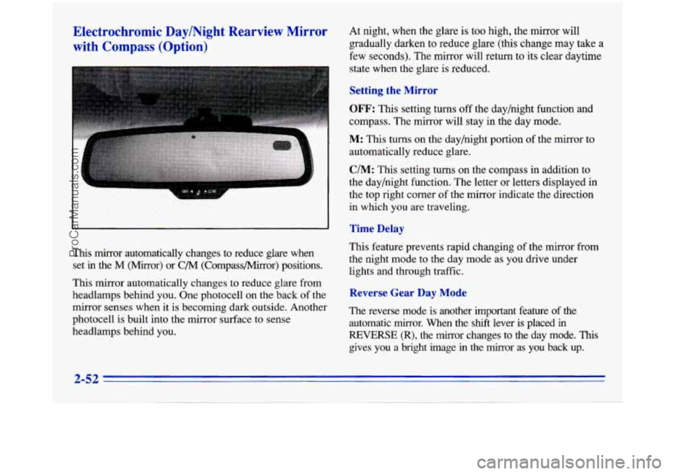 BUICK PARK AVENUE 1996 Owners Manual Electrochromic Day/Night Rearview Mirror with
Compass (Option)
At night, when the glare is too high, the mirror will
gradually darken to reduce glare (this change may take a
few se BUICK PARK AVENUE 1996 Owners Manual Electrochromic Day/Night Rearview Mirror with
Compass (Option)
At night, when the glare is too high, the mirror will
gradually darken to reduce glare (this change may take a
few se