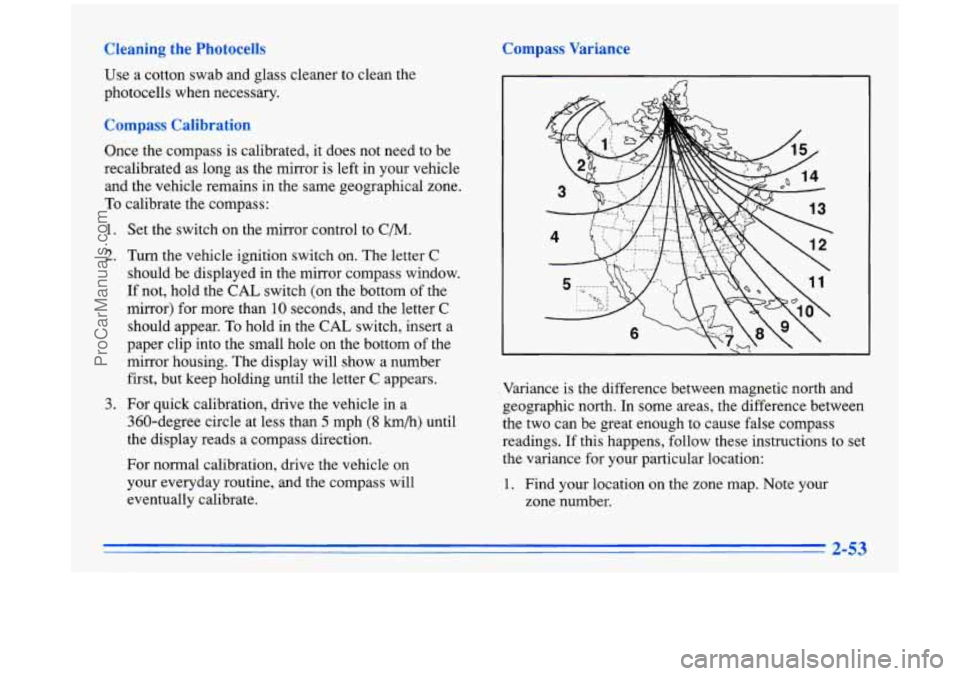BUICK PARK AVENUE 1996 Owners Manual use a cotton swab ana glass cleaner to clean the
photocells when necessary.
Compass Calibration
Once the compass is calibrated, it does not need to be
recalibrated as long as the mirror
is BUICK PARK AVENUE 1996 Owners Manual use a cotton swab ana glass cleaner to clean the
photocells when necessary.
Compass Calibration
Once the compass is calibrated, it does not need to be
recalibrated as long as the mirror
is