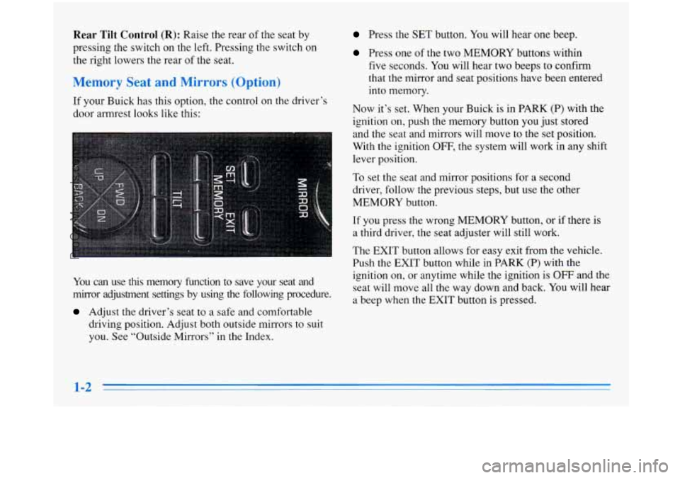 BUICK PARK AVENUE 1996 User Guide Rear Tilt Control (R): Raise the rear of the seat by
pressing the switch on the left. Pressing the switch on
the right lowers the rear of the seat.
Mc or: rnd Mi1 5 (( n)
If your BUICK PARK AVENUE 1996 User Guide Rear Tilt Control (R): Raise the rear of the seat by
pressing the switch on the left. Pressing the switch on
the right lowers the rear of the seat.
Mc or: rnd Mi1 5 (( n)
If your