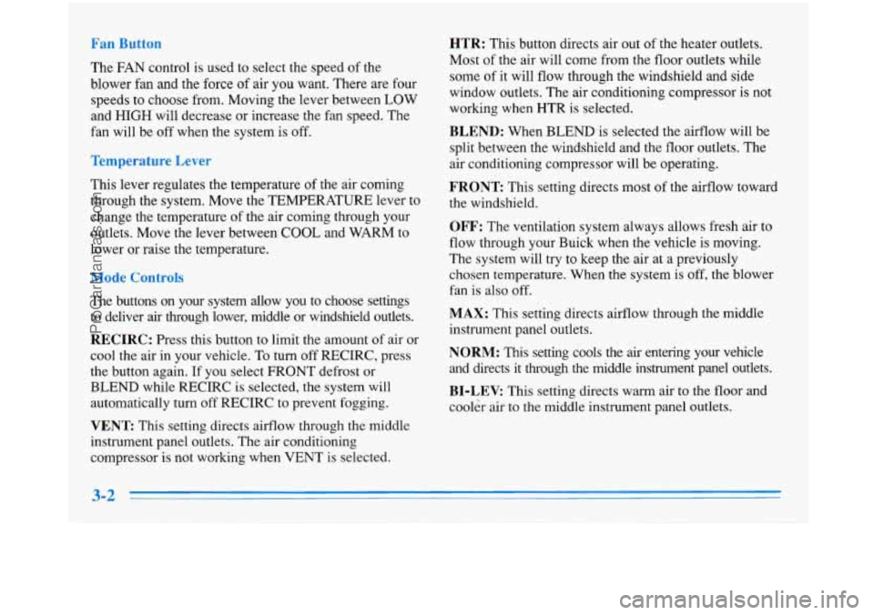 BUICK PARK AVENUE 1996 Owners Manual The FAN control is used to select the speed of the
blower fan and the force of air you want. There are four
speeds to choose from. Moving the lever between LOW
and
HIGH will decre BUICK PARK AVENUE 1996 Owners Manual The FAN control is used to select the speed of the
blower fan and the force of air you want. There are four
speeds to choose from. Moving the lever between LOW
and
HIGH will decre