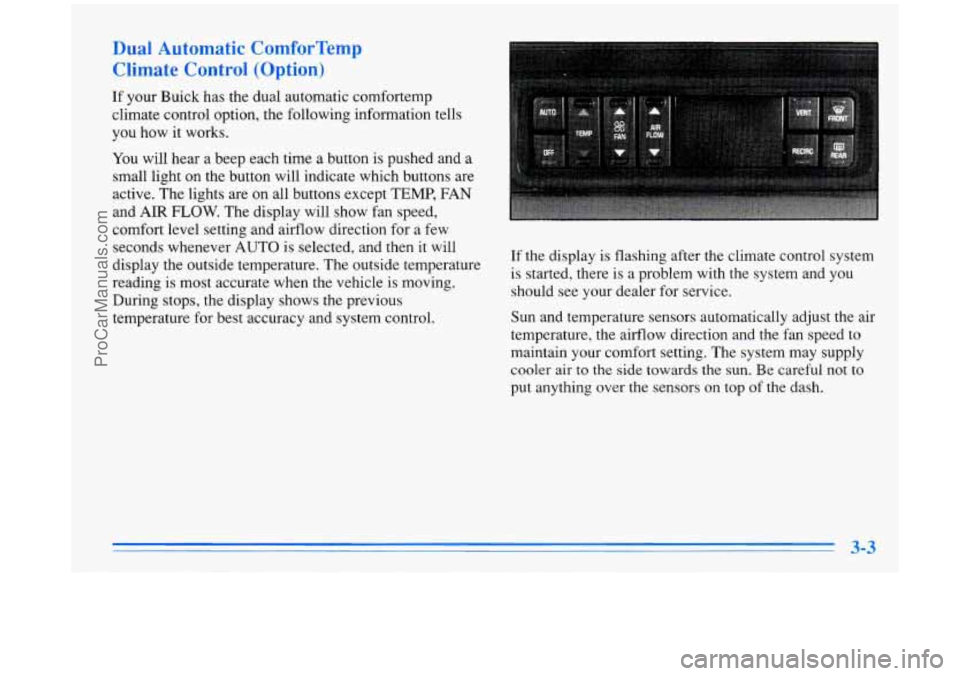 BUICK PARK AVENUE 1996 Owners Manual Dual Automatic ComforTemp
Climate Control (Option)
If your Buick has the dual automatic comfortemp
climate control option, the following information tells
you how it works.
You will hear BUICK PARK AVENUE 1996 Owners Manual Dual Automatic ComforTemp
Climate Control (Option)
If your Buick has the dual automatic comfortemp
climate control option, the following information tells
you how it works.
You will hear