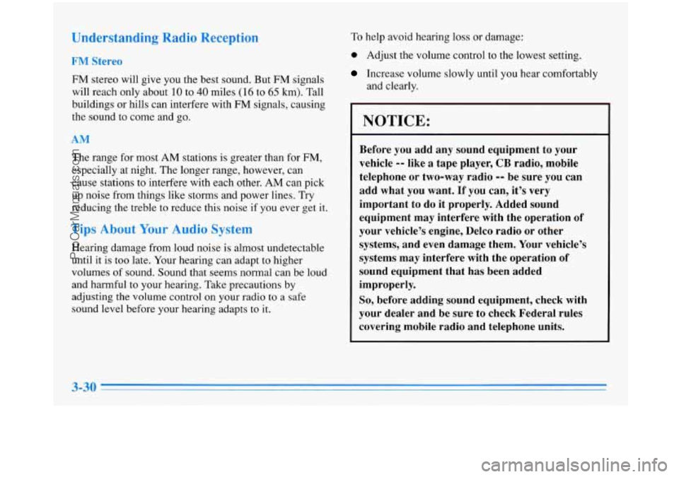 BUICK PARK AVENUE 1996 Owners Manual To help avoid hearing loss or damage:
FM stereo will give you the best sound. But FM signals
will reach only about 10 to
40 miles (1 6 to 65 km). Tall
buildings or hills can inte BUICK PARK AVENUE 1996 Owners Manual To help avoid hearing loss or damage:
FM stereo will give you the best sound. But FM signals
will reach only about 10 to
40 miles (1 6 to 65 km). Tall
buildings or hills can inte