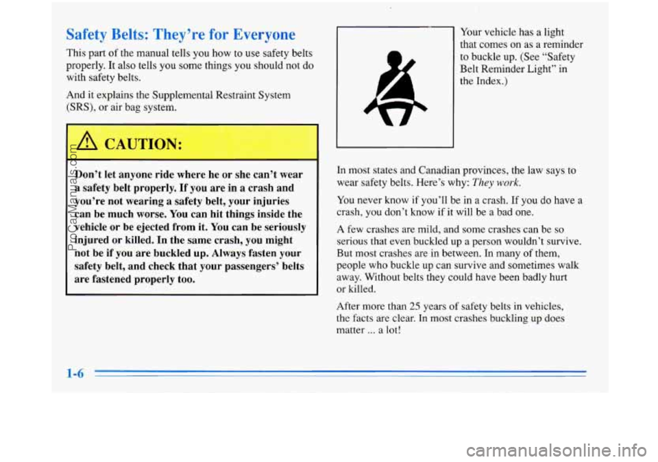 BUICK PARK AVENUE 1996 User Guide Safety Belts: They’re for Everyone
This part of the manual tells you how to use safety belts
properly. It also tells you some things you should not do
with safety belts.
And
it e BUICK PARK AVENUE 1996 User Guide Safety Belts: They’re for Everyone
This part of the manual tells you how to use safety belts
properly. It also tells you some things you should not do
with safety belts.
And
it e