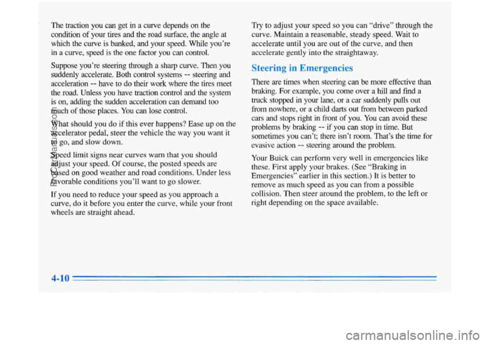 BUICK PARK AVENUE 1996 Owners Manual The traction you can get in a curve depends on the
condition of your tires and the road surface, the angle at
which the curve
is banked, and your speed. While you’re
in BUICK PARK AVENUE 1996 Owners Manual The traction you can get in a curve depends on the
condition of your tires and the road surface, the angle at
which the curve
is banked, and your speed. While you’re
in