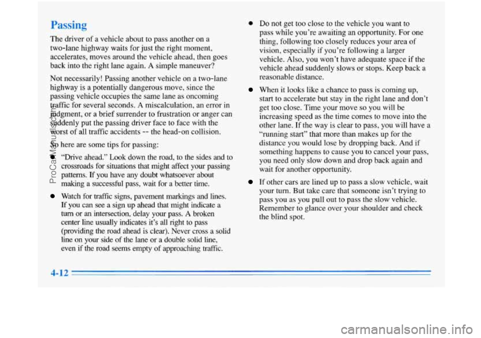 BUICK PARK AVENUE 1996 Owners Manual PaAng
The driver of a vehicle about to pass another on a
two-lane highway waits for just the right moment,
accelerates, moves around the vehicle ahead, then goes
back into the ri BUICK PARK AVENUE 1996 Owners Manual PaAng
The driver of a vehicle about to pass another on a
two-lane highway waits for just the right moment,
accelerates, moves around the vehicle ahead, then goes
back into the ri