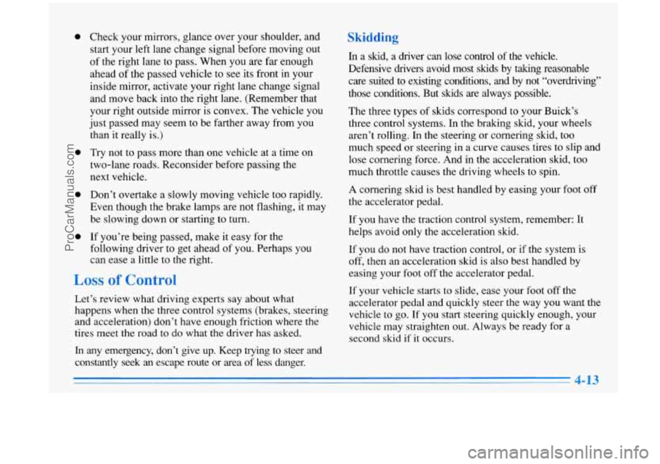 BUICK PARK AVENUE 1996 Owners Manual 0 Check your mirrors, glance over your shoulder, and
start your left lane change signal before moving out
of the right lane to pass. When you are far enough
ahead
of the passed vehicle to BUICK PARK AVENUE 1996 Owners Manual 0 Check your mirrors, glance over your shoulder, and
start your left lane change signal before moving out
of the right lane to pass. When you are far enough
ahead
of the passed vehicle to