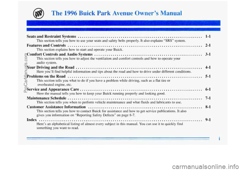 BUICK PARK AVENUE 1996  Owners Manual The 1996  Buick  Park  Avenue  Owner’s  Manual 
Seats  and  Restraint  Systems ............................................................. 1-1 
Features  and  Controls ............................