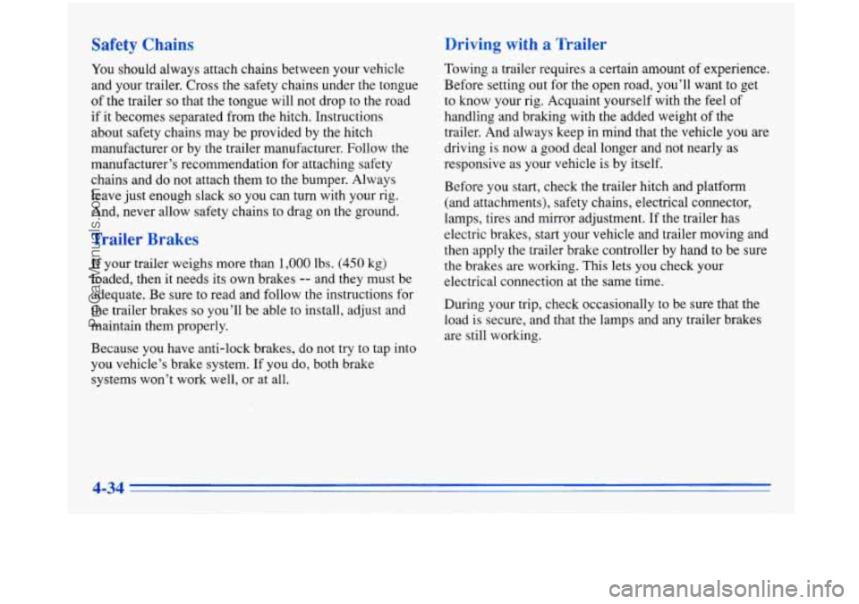 BUICK PARK AVENUE 1996 Owners Manual Safety Chains Driving with a Trailer
You
should always attach chains between your vehicle
and your trailer. Cross the safety chains under the tongue
of the trailer so that the ton BUICK PARK AVENUE 1996 Owners Manual Safety Chains Driving with a Trailer
You
should always attach chains between your vehicle
and your trailer. Cross the safety chains under the tongue
of the trailer so that the ton
