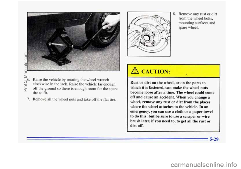 BUICK PARK AVENUE 1996 Owners Manual 6. Raise the vehicle by rotating the wheel wrench
clockwise in the jack. Raise the vehicle far enough
off the ground
so there is enough room for the spare
tire to fit.
7. Remove all t BUICK PARK AVENUE 1996 Owners Manual 6. Raise the vehicle by rotating the wheel wrench
clockwise in the jack. Raise the vehicle far enough
off the ground
so there is enough room for the spare
tire to fit.
7. Remove all t