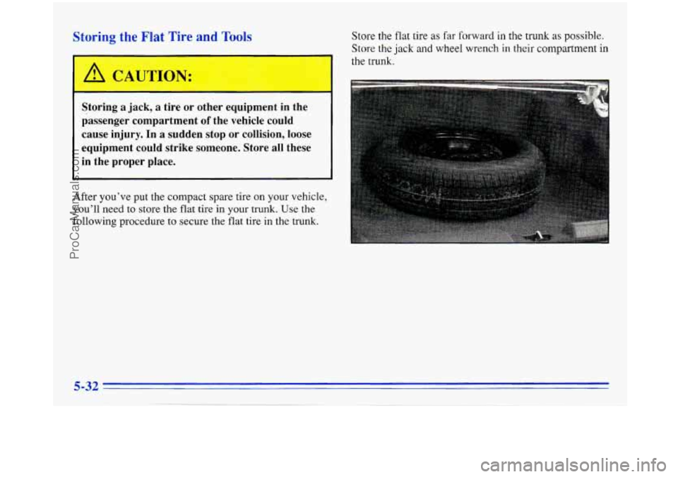 BUICK PARK AVENUE 1996 Owners Manual L 7 the Flat Tire and Tools
Storing a jack, a tire or other equipment in the
passenger compartment
of the vehicle could
cause injury. In a sudden stop or collision, loose
equipm BUICK PARK AVENUE 1996 Owners Manual L 7 the Flat Tire and Tools
Storing a jack, a tire or other equipment in the
passenger compartment
of the vehicle could
cause injury. In a sudden stop or collision, loose
equipm