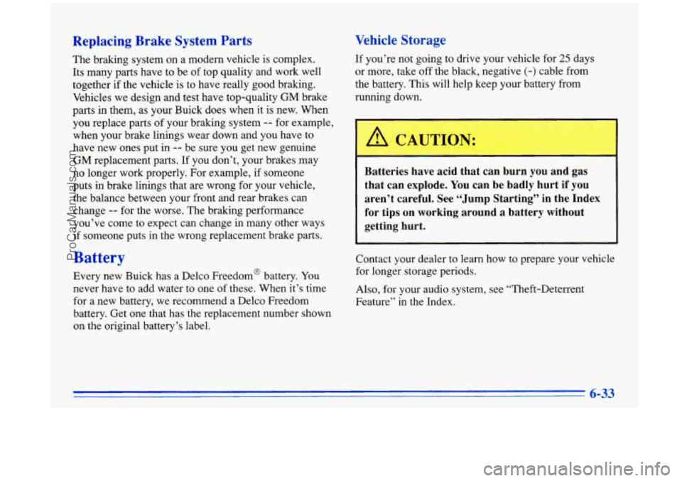 BUICK PARK AVENUE 1996 Owners Manual Replacing Brake System Parts
The braking system on a modern vehicle is complex.
Its many parts have to be of top quality and work well
together if the vehicle is to have really good brak BUICK PARK AVENUE 1996 Owners Manual Replacing Brake System Parts
The braking system on a modern vehicle is complex.
Its many parts have to be of top quality and work well
together if the vehicle is to have really good brak